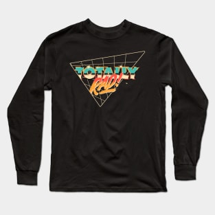 totally rad Long Sleeve T-Shirt